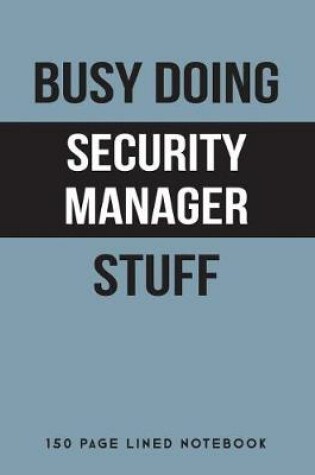 Cover of Busy Doing Security Manager Stuff