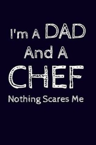 Cover of I'm A Dad And A Chef Nothing Scares Me