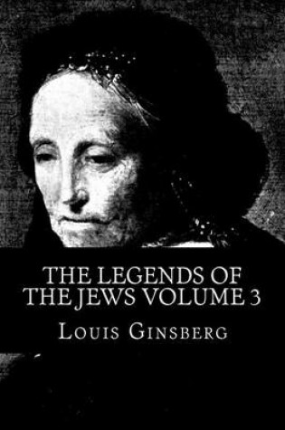 Cover of The Legends of the Jews Volume 3