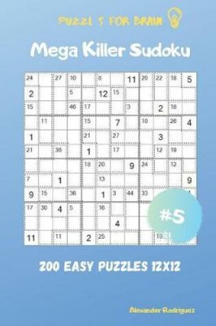 Cover of Puzzles for Brain - Mega Killer Sudoku 200 Easy Puzzles 12x12 vol.5