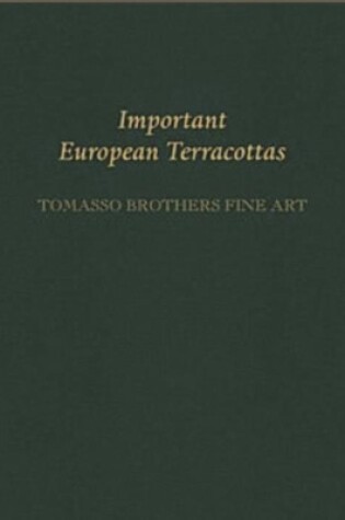 Cover of Important European Terracottas: Tomasso Brothers Fine Art