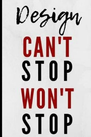 Cover of Design Can't Stop Won't Stop