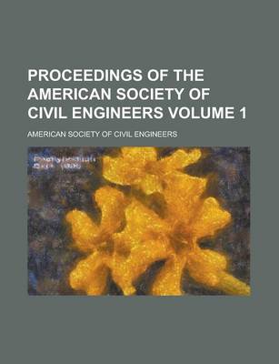 Book cover for Proceedings of the American Society of Civil Engineers Volume 1