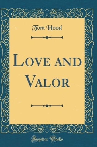 Cover of Love and Valor (Classic Reprint)