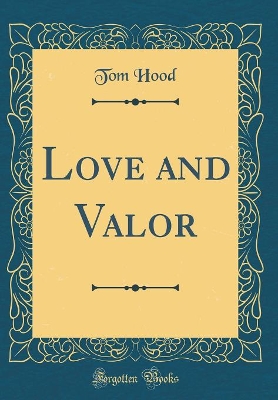 Book cover for Love and Valor (Classic Reprint)