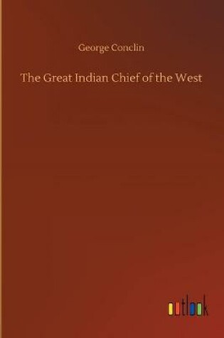 Cover of The Great Indian Chief of the West