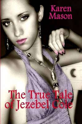 Book cover for The True Tale of Jezebel Cole