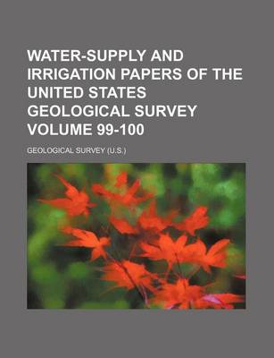 Book cover for Water-Supply and Irrigation Papers of the United States Geological Survey Volume 99-100