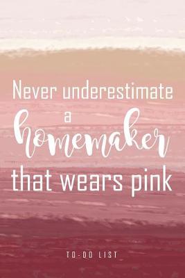 Book cover for Never underestimate a homemaker that wears pink