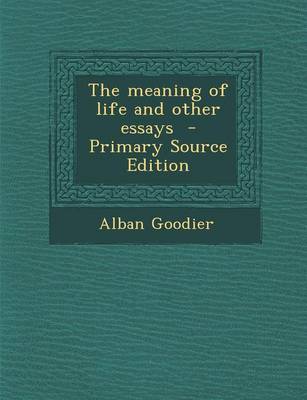 Book cover for The Meaning of Life and Other Essays - Primary Source Edition