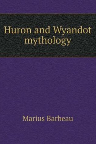 Cover of Huron and Wyandot mythology