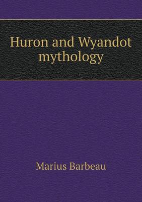 Book cover for Huron and Wyandot mythology