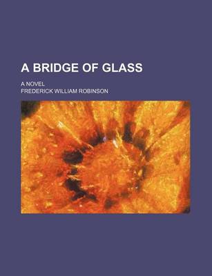 Book cover for A Bridge of Glass; A Novel