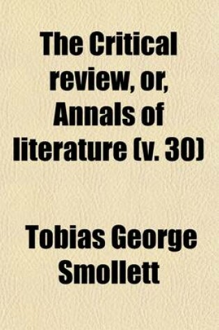 Cover of The Critical Review, Or, Annals of Literature Volume 30