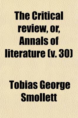 Book cover for The Critical Review, Or, Annals of Literature Volume 30