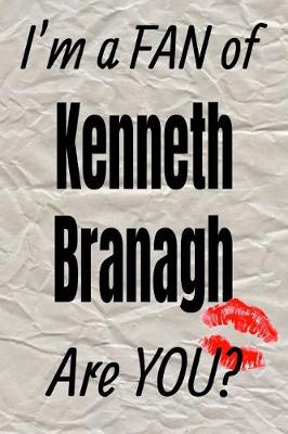 Book cover for I'm a Fan of Kenneth Branagh Are You? Creative Writing Lined Journal