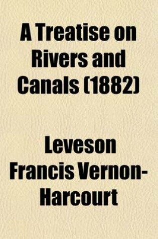 Cover of A Treatise on Rivers and Canals