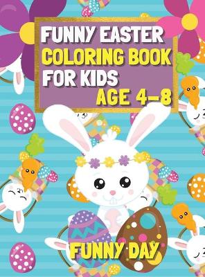 Cover of Funny Easter Coloring Book for Kids age 4-8