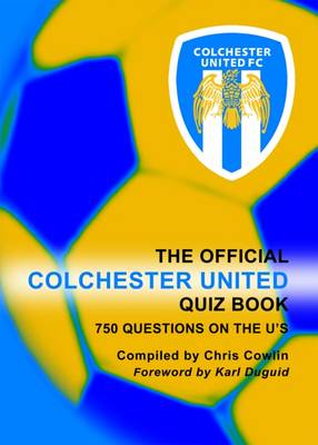 Book cover for The Official Colchester United Quiz Book
