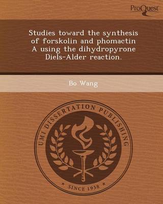 Book cover for Studies Toward the Synthesis of Forskolin and Phomactin a Using the Dihydropyrone Diels-Alder Reaction