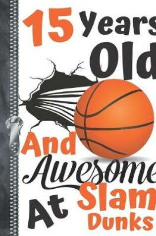 Cover of 15 Years Old And Awesome At Slam Dunks