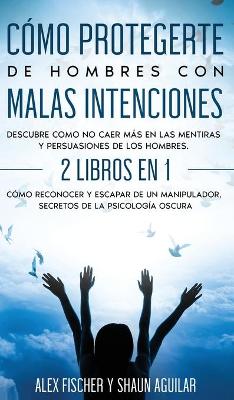 Book cover for Como Protegerte de Hombres con Malas Intenciones