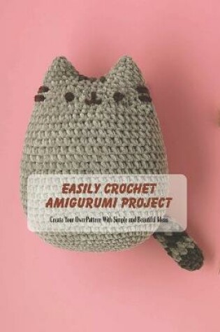Cover of Easily Crochet Amigurumi Project