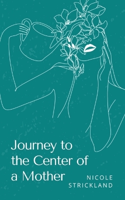 Book cover for Journey to the Center of a Mother