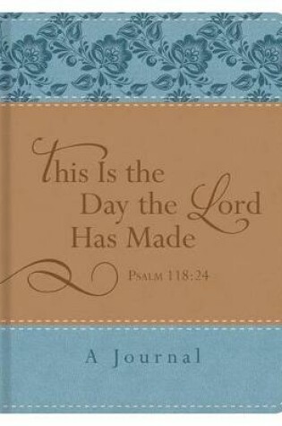 Cover of This Is the Day the Lord Has Made (Psalm 118:24)