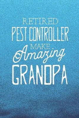 Book cover for Retired Pest Controller Make Amazing Grandpa