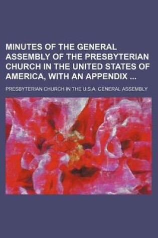 Cover of Minutes of the General Assembly of the Presbyterian Church in the United States of America, with an Appendix