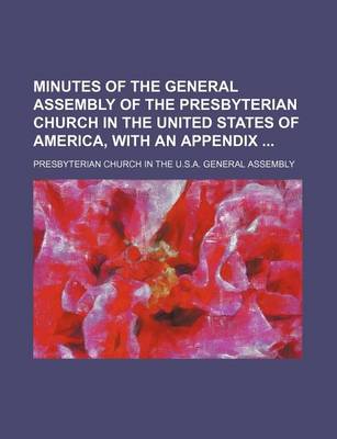 Book cover for Minutes of the General Assembly of the Presbyterian Church in the United States of America, with an Appendix