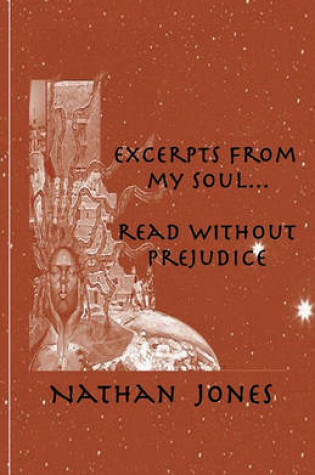 Cover of Excerpts From My Soul...Read Without Prejudice