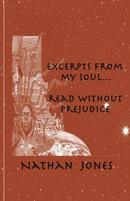 Book cover for Excerpts From My Soul...Read Without Prejudice