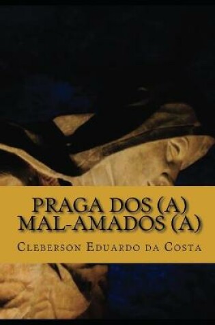 Cover of praga dos(a) mal-amados(a)