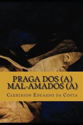 Book cover for praga dos(a) mal-amados(a)