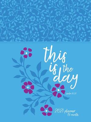 Book cover for 2021 18-Month Planner: This is the Day (Faux Ziparound)