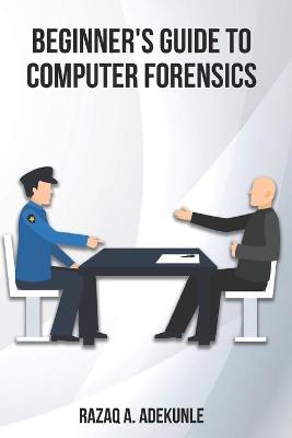 Book cover for Beginner's Guide to Computer Forensics