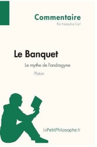 Cover of Le Banquet de Platon - Le mythe de l'androgyne (Commentaire)