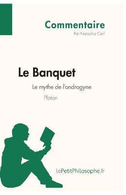 Book cover for Le Banquet de Platon - Le mythe de l'androgyne (Commentaire)