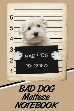 Cover of Bad Dog Maltese Notebook