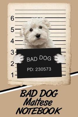 Book cover for Bad Dog Maltese Notebook