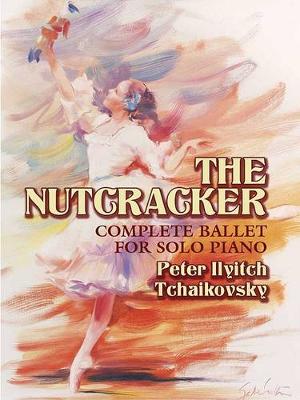 Book cover for The Nutcracker - Complete Ballet For Solo Piano