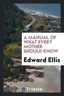 Book cover for A Manual of What Every Mother Should Know