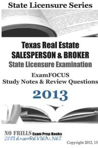 Cover of Texas Real Estate SALESPERSON & BROKER State Licensure Examination ExamFOCUS Study Notes & Review Questions 2013