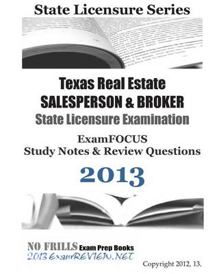 Book cover for Texas Real Estate SALESPERSON & BROKER State Licensure Examination ExamFOCUS Study Notes & Review Questions 2013