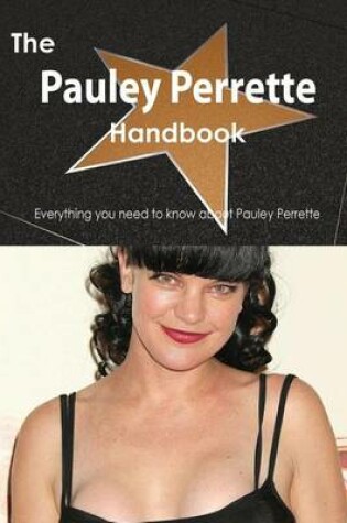 Cover of The Pauley Perrette Handbook - Everything You Need to Know about Pauley Perrette