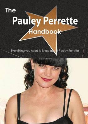 Book cover for The Pauley Perrette Handbook - Everything You Need to Know about Pauley Perrette