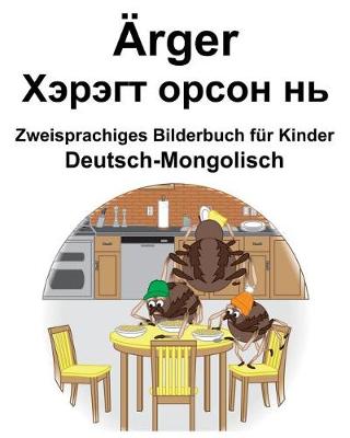 Book cover for Deutsch-Mongolisch Ärger/&#1061;&#1101;&#1088;&#1101;&#1075;&#1090; &#1086;&#1088;&#1089;&#1086;&#1085; &#1085;&#1100; Zweisprachiges Bilderbuch für Kinder