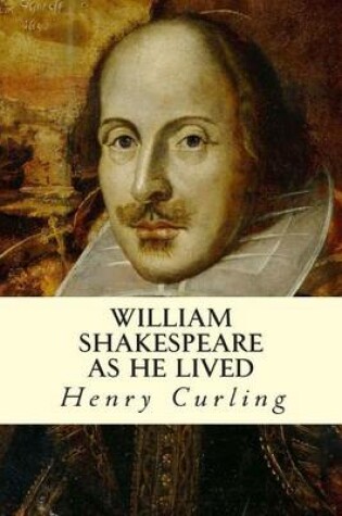 Cover of William Shakespeare as He Lived
